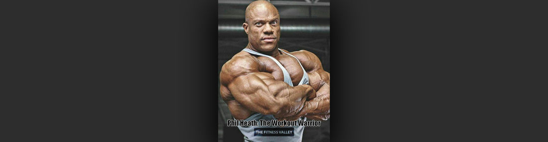 Phil Heath: The Workout Warrior