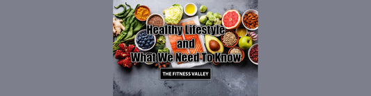 Healthy Lifestyle and What We Need To Know