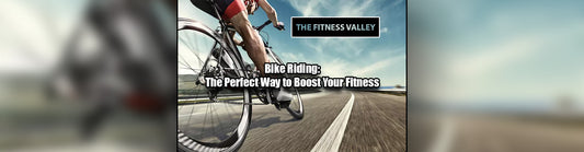 Bike Riding: The Perfect Way to Boost Your Fitness