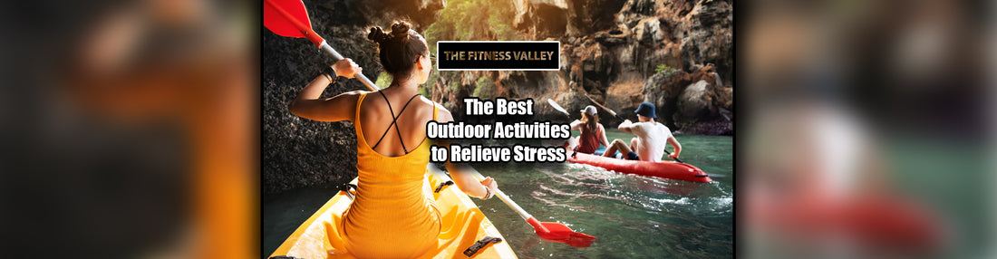 The Best Outdoor Activities to Relieve Stress