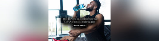 Beat Dehydration-Induced Cramps: Stay Hydrated for Better Fitness