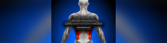 The Art of Recovery: Effective Strategies for Muscle Repair and Injury Prevention