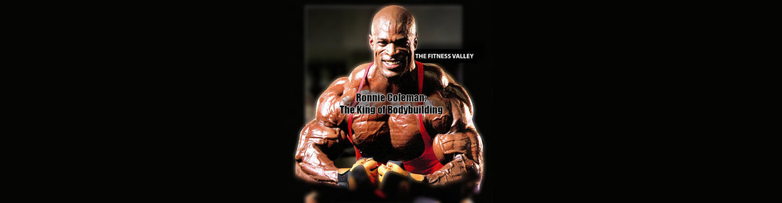 Ronnie Coleman: The King of Bodybuilding