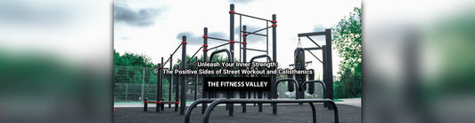 Unleash Your Inner Strength: The Positive Sides of Street Workout and Calisthenics