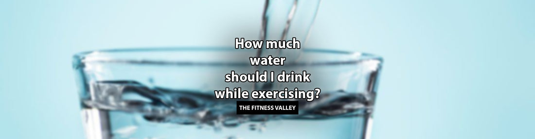 How much water should I drink while exercising?