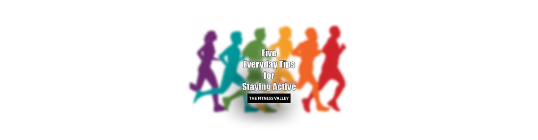 Five Everyday Tips for Staying Active